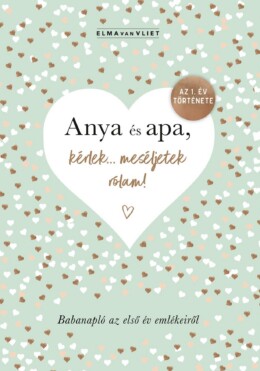 Anya És Apa, Kérlek Meséljetek Rólam! - Babanapló Az Első Év Emlékeiről