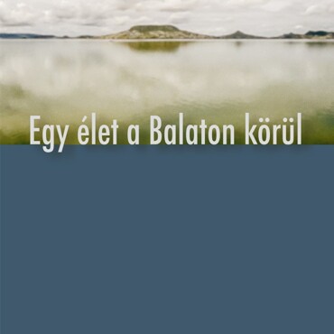 Egy Élet A Balaton Körül
