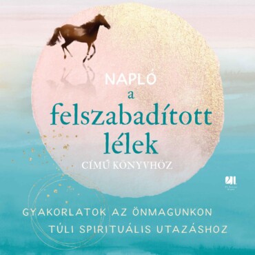 Napló A Felszabadított Lélek Című Könyvhöz