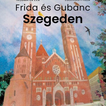 Frida És Gubanc Szegeden