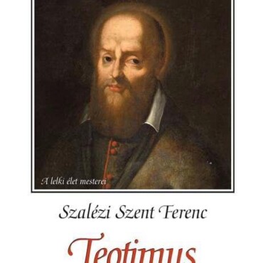 Teotimus (Vagyis Értekezés A Szent Szeretetről)