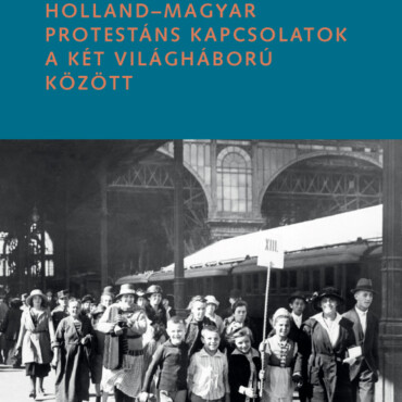 Holland-Magyar Protestáns Kapcsolatok A Két Világháború Között