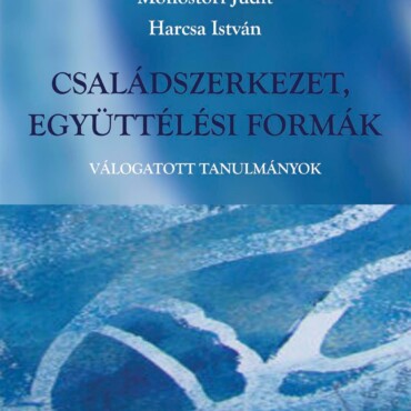 Családszerkezet, Együttélési Formák - Válogatott Tanulmányok