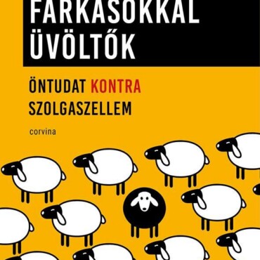 Farkasokkal Üvöltők  Öntudat Kontra Szolgaszellem