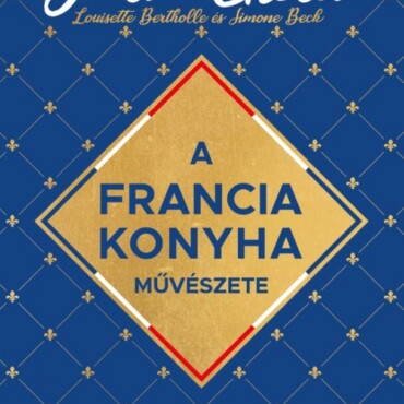 A Francia Konyha Művészete