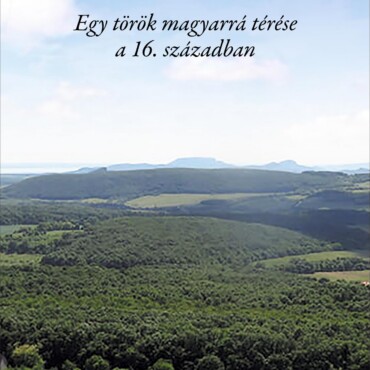 Túlélők - Egy Török Magyarrá Térése A 16. Században