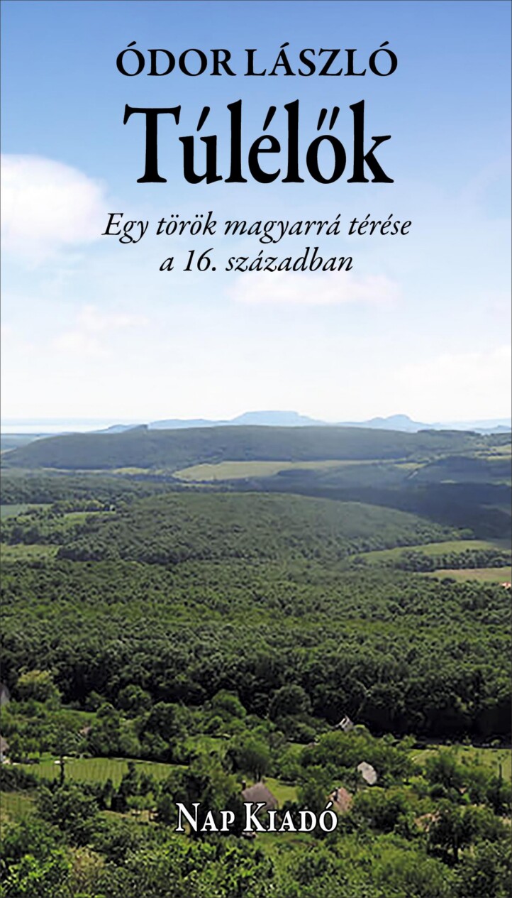 Túlélők - Egy Török Magyarrá Térése A 16. Században