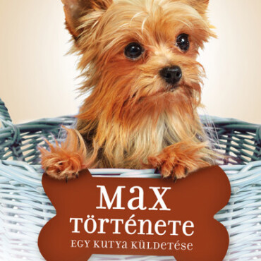 Max Története - Egy Kutya Küldetése