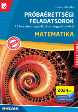 Matematika Próbaérettségi Feladatsorok - Emelt Szint (2024-Től Érv. Követelménye