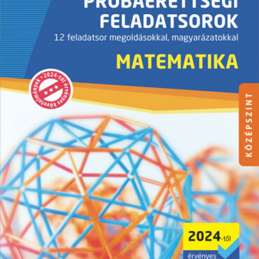 Matematika Próbaérettségi Feladatsorok - Középszint (2024-Től Érv. Követelmények