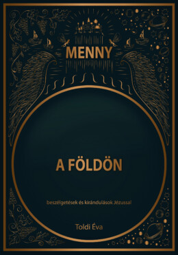 Menny A Földön - Beszélgetések És Kirándulások Jézussal