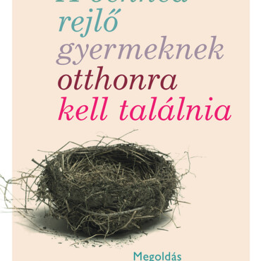 A Benned Rejlő Gyermeknek Otthonra Kell Találnia