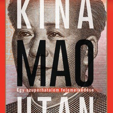 Kína Mao Után - Egy Szuperhatalom Felemelkedése