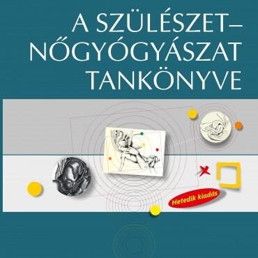 A Szülészet-Nőgyógyászat Tankönyve (7., Frissített Kiadás)