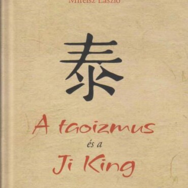 A Taoizmus És A Ji King - Kelet Kincsei 2
