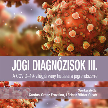 Jogi Diagnózisok Iii. - A Covid-19-Világjárvány Hatásai A Jogrendszerre