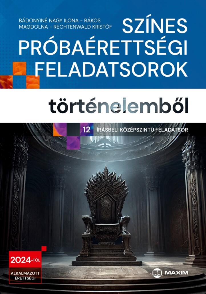 Színes Próbaérettségi Feladatsorok Történelemből (12 Írásbeli Középszintű Felada