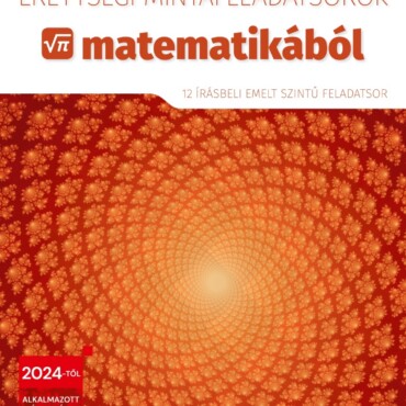 Érettségi Mintafeladatsorok Matematikából (12 Írásbeli Emelt Szintű Feladatsor)