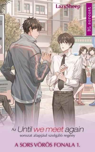 A Sors Vörös Fonala 1. - Az Until We Meet Again Sorozat Alapjául Szolgáló Regény