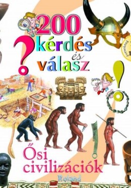 200 Kérdés És Válasz - Ősi Civilizációk