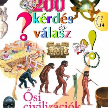 200 Kérdés És Válasz - Ősi Civilizációk