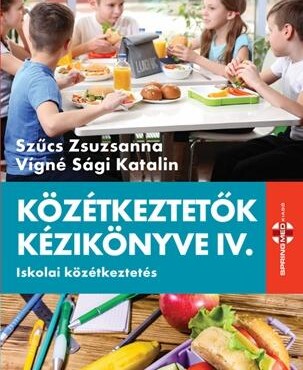 Közétkeztetők Kézikönyve Iv. - Iskolai Közékeztetés