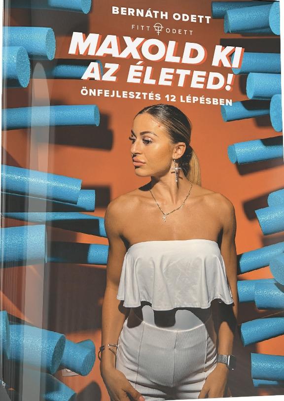 Maxold Ki Az Életed! - Önfejlesztés 12 Lépésben