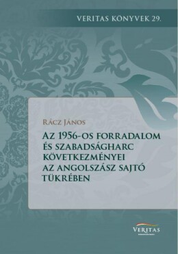 Az 1956-Os Forradalom Következményei Az Angolszász Világ Sajtójának A Tükrében