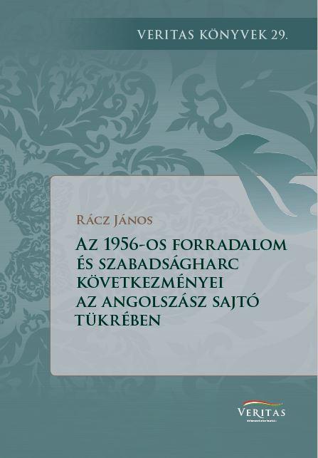Az 1956-Os Forradalom Következményei Az Angolszász Világ Sajtójának A Tükrében