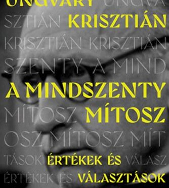 A Mindszenty Mítosz - Értékek És Választások