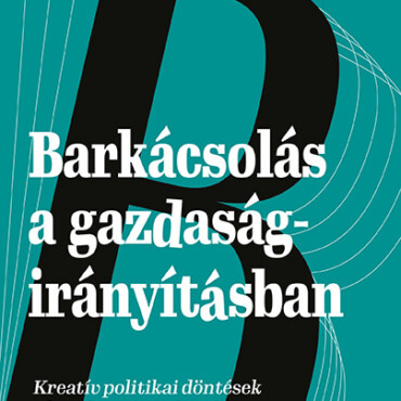 Barkácsolás A Gazdaságirányításban - Kreatív Döntések A Komfortzónán Kívül