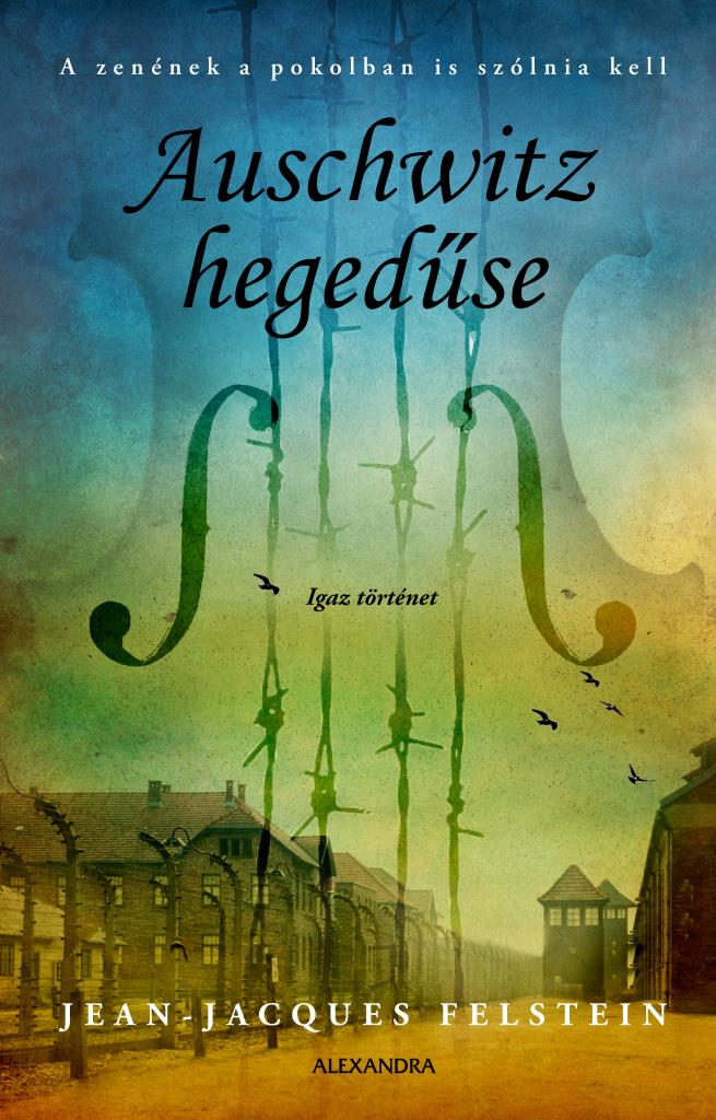 Auschwitz Hegedűse - Igaz Történet