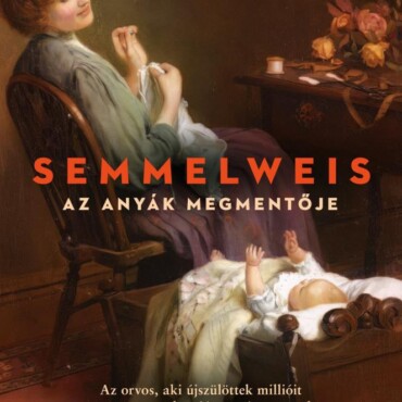 Semmelweis - Az Anyák Megmentője
