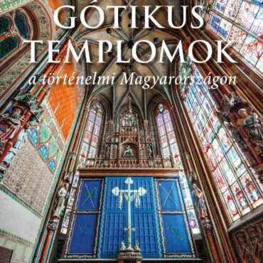 Gótikus Templomok A Történelmi Magyarországon