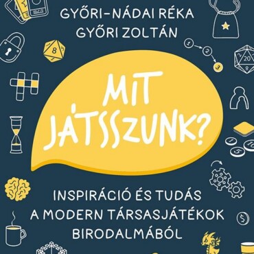 Mit Játsszunk?  Inspiráció És Tudás A Modern Társasjátékok Birodalmából