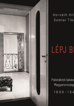 Lépj Be!  Palotáktól Lakásokig Magyarországon 18961945