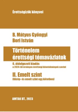 Történelem Érettségi Témavázlatok - Ii. Közép- És Emelt Szint Egyben