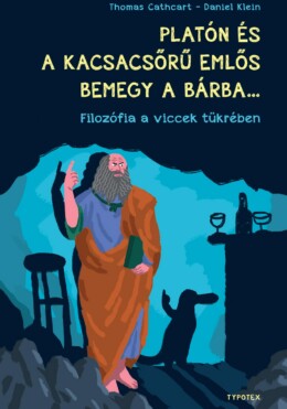 Platón És A Kacsacsőrű Emlős Bemegy A Bárba... - Filozófia A Viccek Tükrében