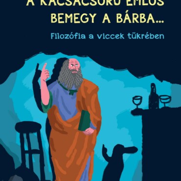Platón És A Kacsacsőrű Emlős Bemegy A Bárba... - Filozófia A Viccek Tükrében