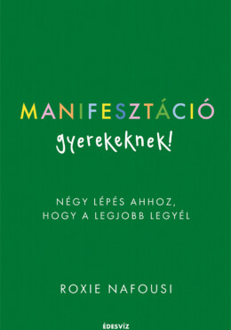 Manifesztáció Gyerekeknek - Négy Lépés Ahhoz, Hogy A Legjobb Legyél