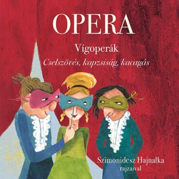 Opera - Vígoperák (Cselszövés, Kapzsiság, Kacagás