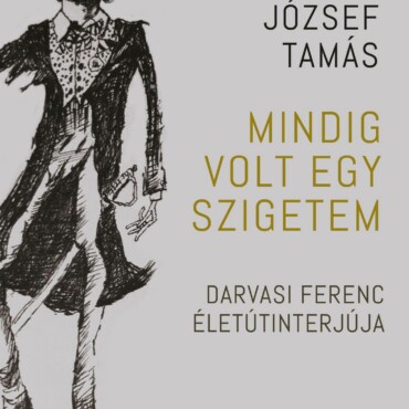 Mindig Volt Egy Szigetem - Darvasi Ferenc Életútinterjúja