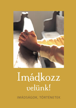 Imádkozz Velünk!