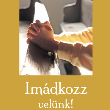 Imádkozz Velünk!