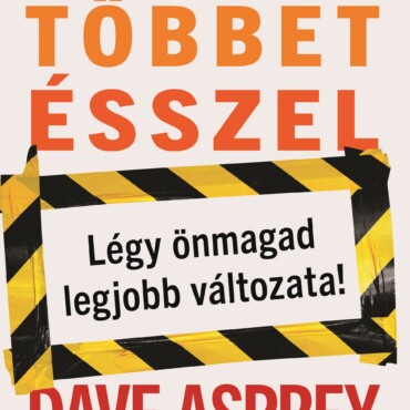 Többet Ésszel- Légy Önmagad Legjobb Változata !