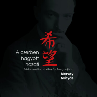 A Cserben Hagyott Hazafi - Zsidómentés A Háborús Sanghajban