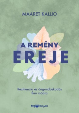 A Remény Ereje - Reziliencia És Öngondoskodás Finn Módra