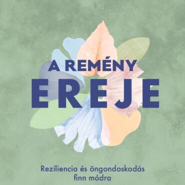 A Remény Ereje - Reziliencia És Öngondoskodás Finn Módra