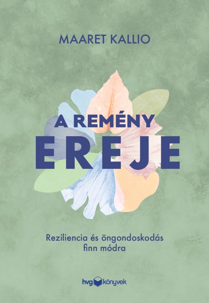 A Remény Ereje - Reziliencia És Öngondoskodás Finn Módra