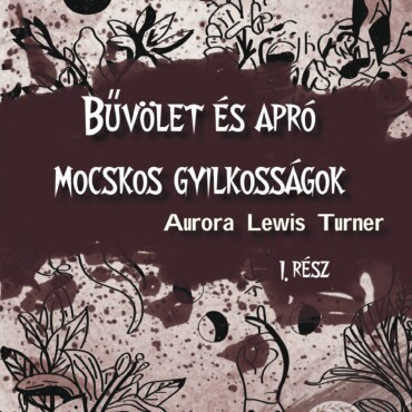 Bűvölet És Apró Mocskos Gyilkosságok - 1. Rész